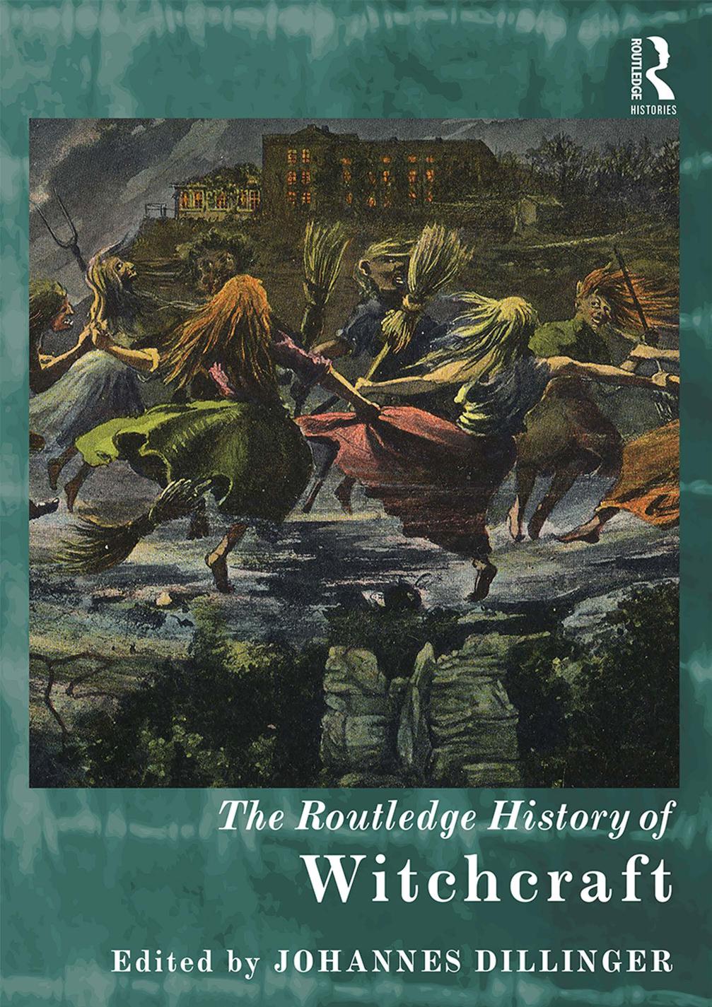 The Routledge History of Witchcraft by Johannes Dillinger