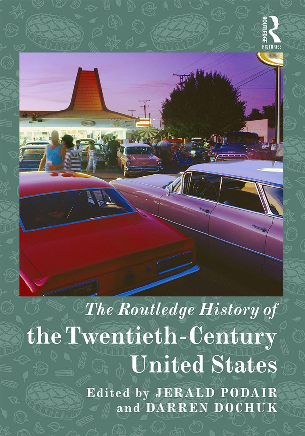 The Routledge History of the Twentieth-Century United States by Jerald E. Podair & Darren Dochuk