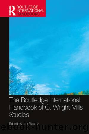 The Routledge International Handbook of C. Wright Mills Studies by Jon Frauley
