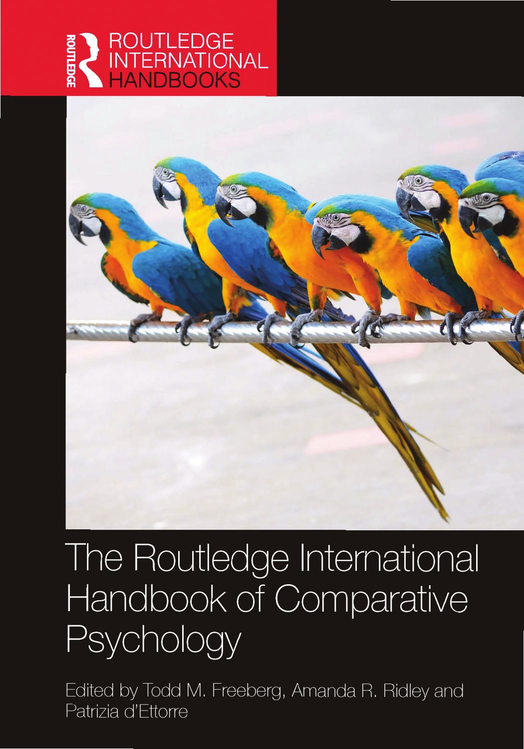 The Routledge International Handbook of Comparative Psychology by Todd M. Freeberg Amanda R. Ridley Patrizia d’Ettorre