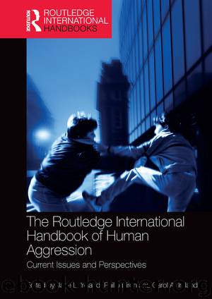 The Routledge International Handbook of Human Aggression by Jane L. Ireland Philip Birch Carol A. Ireland