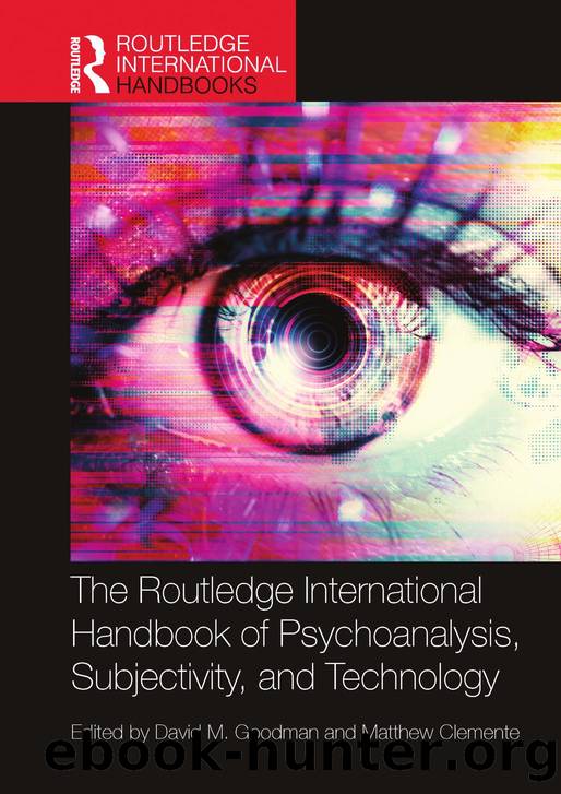 The Routledge International Handbook of Psychoanalysis, Subjectivity, and Technology by David Goodman (editor); Matthew Clemente (editor)