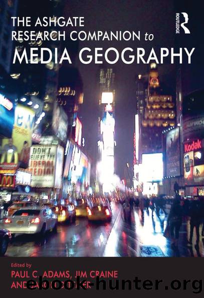 The Routledge Research Companion to Media Geography by Paul C. Adams Jim Craine