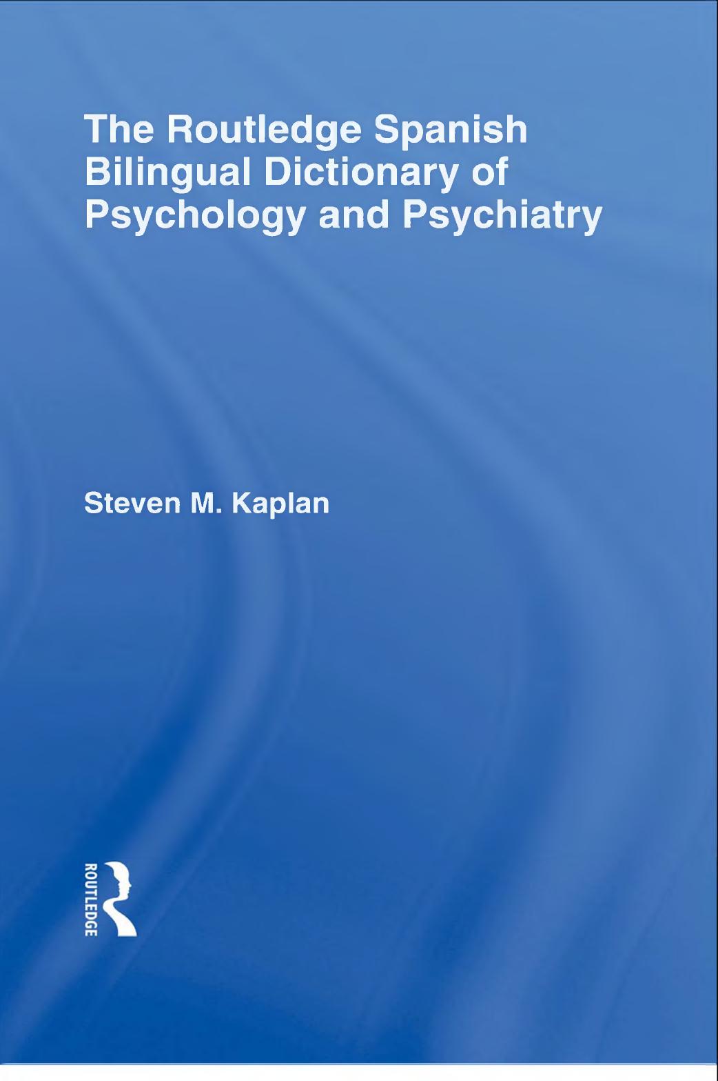 The Routledge Spanish Bilingual Dictionary of Psychology and Psychiatry by Steven M. Kaplan