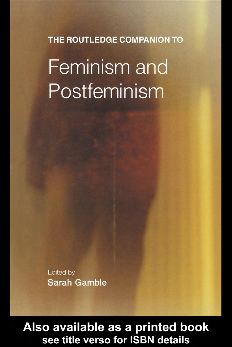 The Routledge companion to feminism and postfeminism by edited by Sarah Gamble