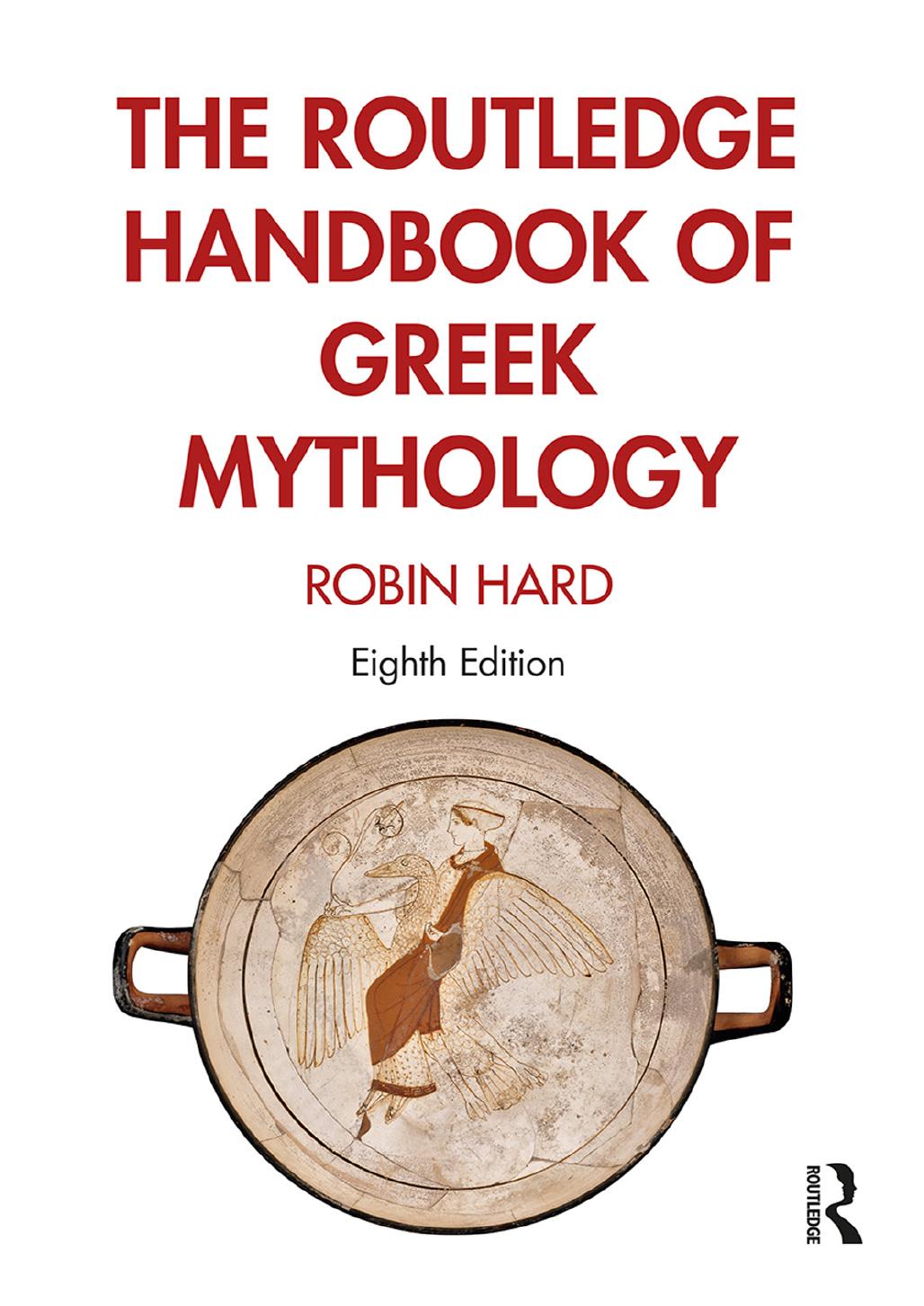 The Routledge handbook of Greek mythology : partially based on H.J. Rose's A Handbook of Greek mythology by Robin Hard; Herbert Jennings Rose