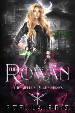 The Rowan: Killian Blade Series - An Urban Fantasy Reverse Harem Romance (The Killian Blade Series Book 1) by Stella Brie