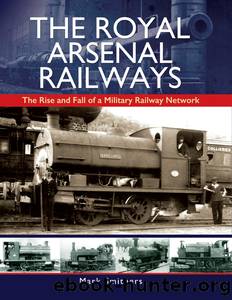 The Royal Arsenal Railways by Smithers Mark;