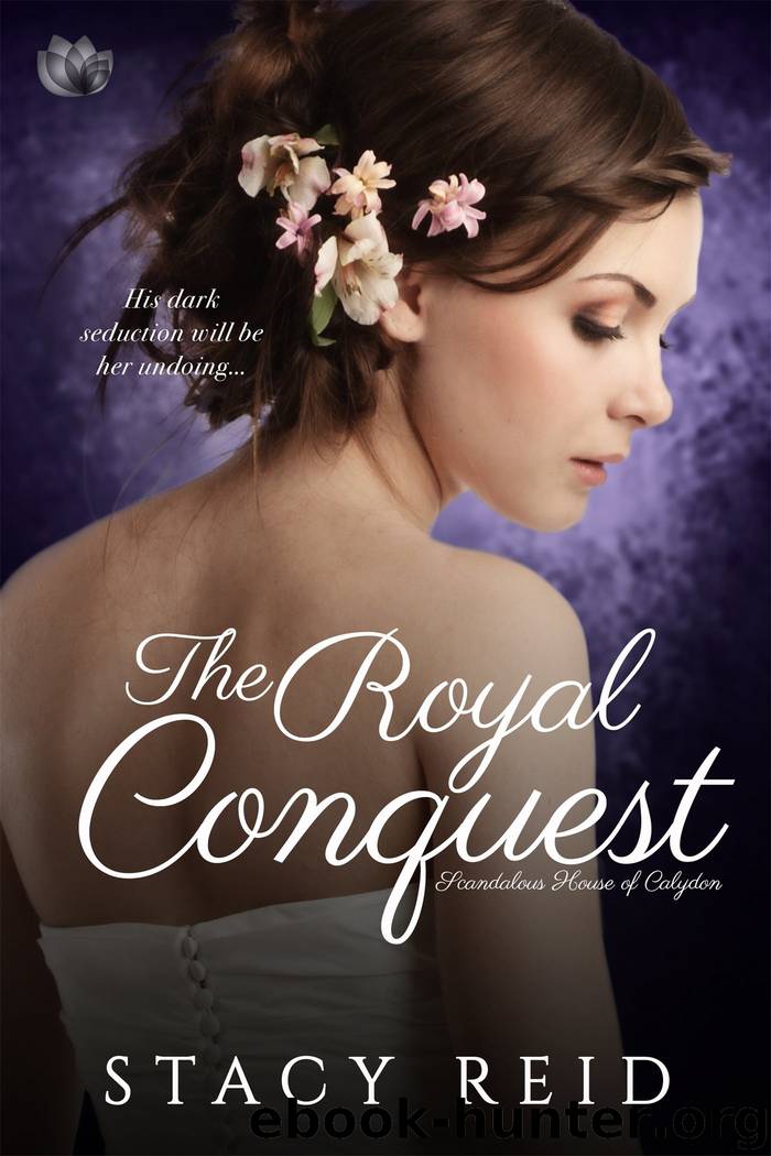 The Royal Conquest (Scandalous House of Calydon) by Stacy Reid