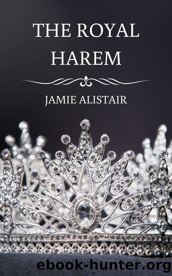 The Royal Harem: A reverse harem romance novel by Jamie Alistair