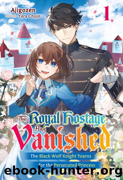 The Royal Hostage Has Vanished: The Black Wolf Knight Yearns for the Persecuted Princess Volume 1 [Parts 1 to 2] by Ajigozen