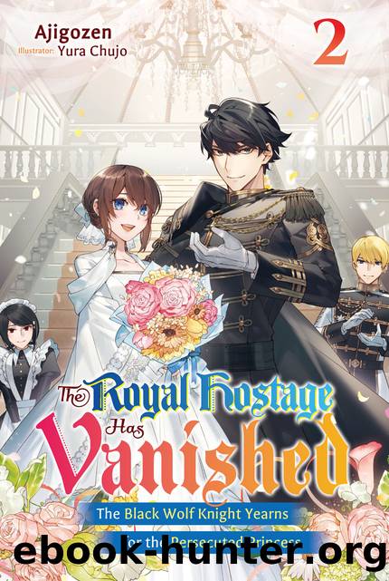 The Royal Hostage Has Vanished: The Black Wolf Knight Yearns for the Persecuted Princess Volume 2 [Complete] by Ajigozen