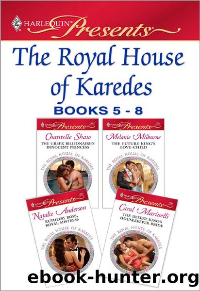 The Royal House of Karedes books 5-8 by Chantelle Shaw & Melanie Milburne & Natalie Anderson & Carol Marinelli