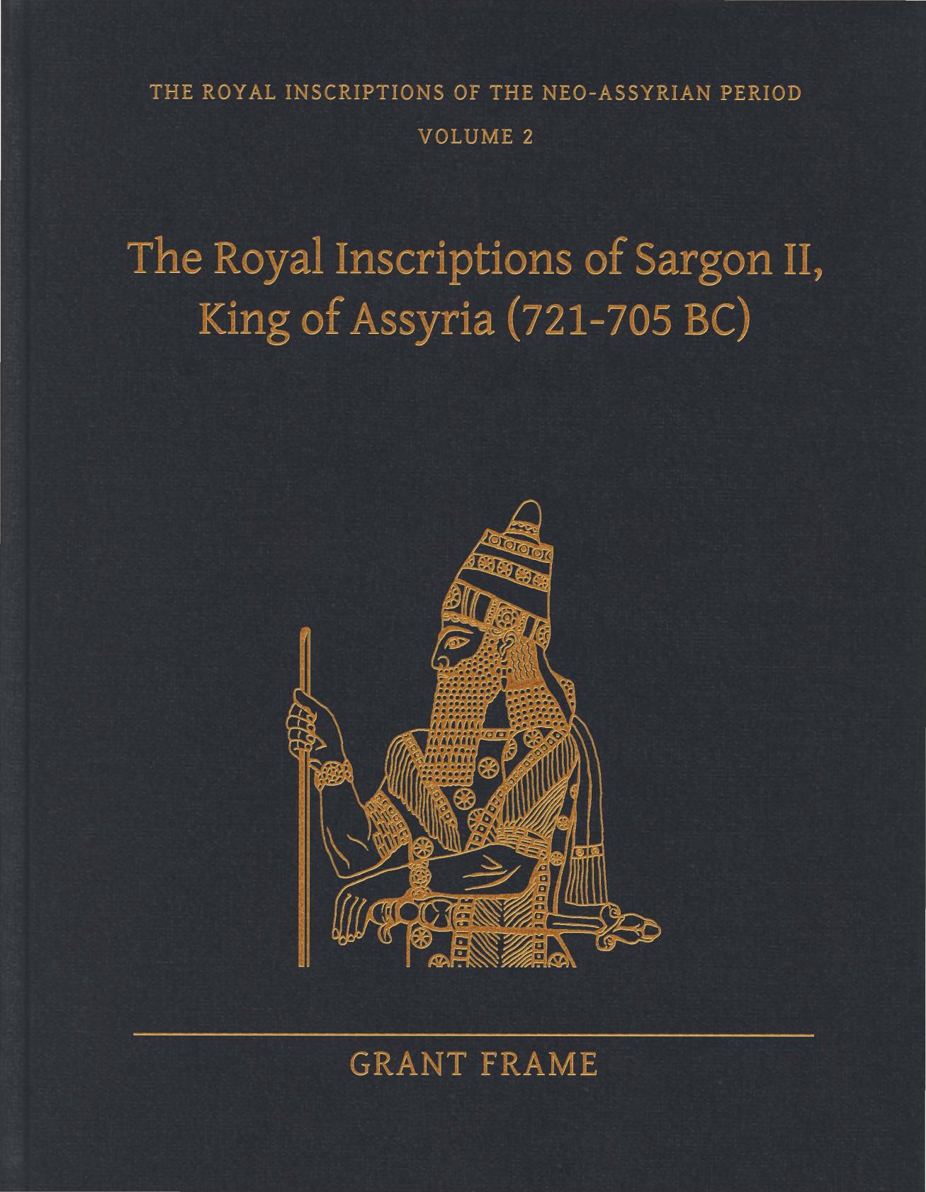 The Royal Inscriptions of Sargon II, King of Assyria (721705 BC) by Grant Frame;