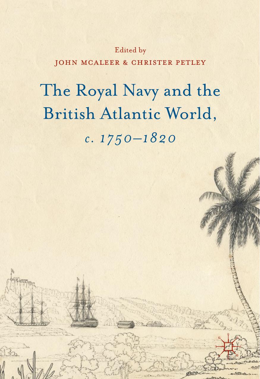 The Royal Navy and the British Atlantic World, c. 1750â1820 by John McAleer Christer Petley (eds.)