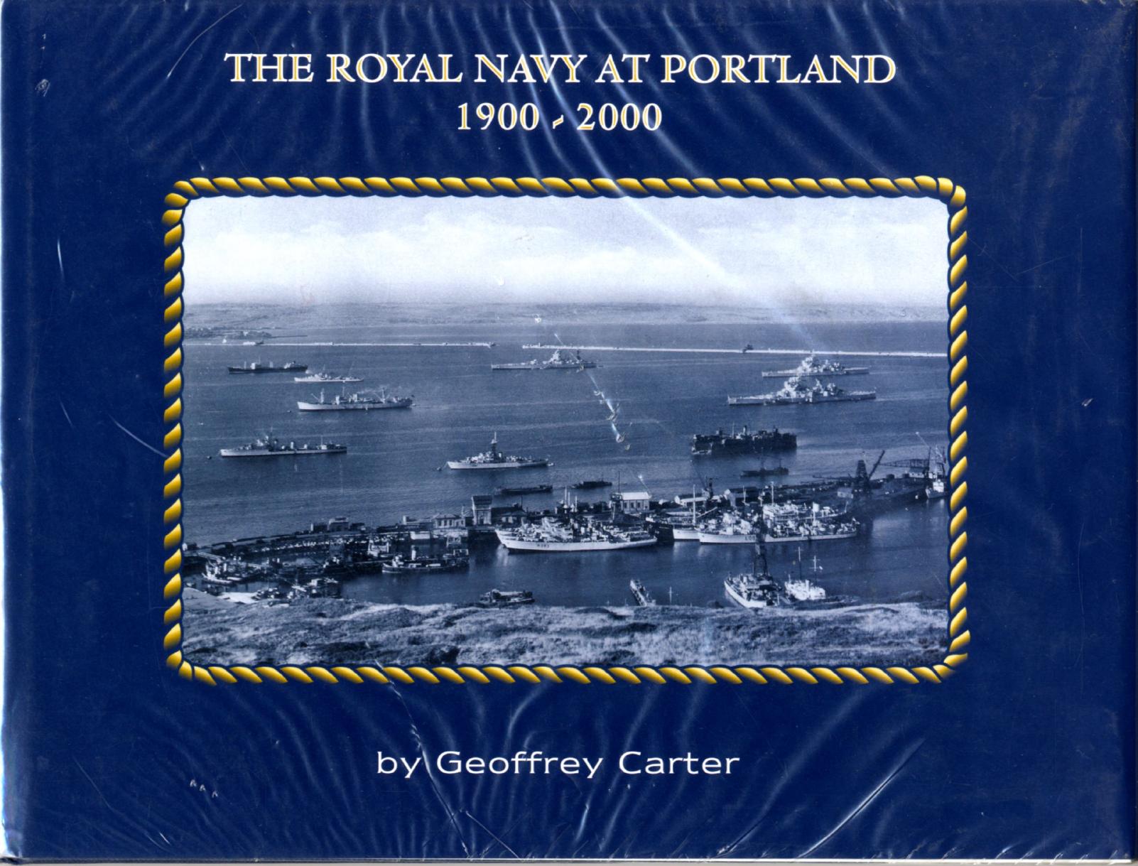 The Royal Navy at Portland 1900-2000 by Geoffrey Carter