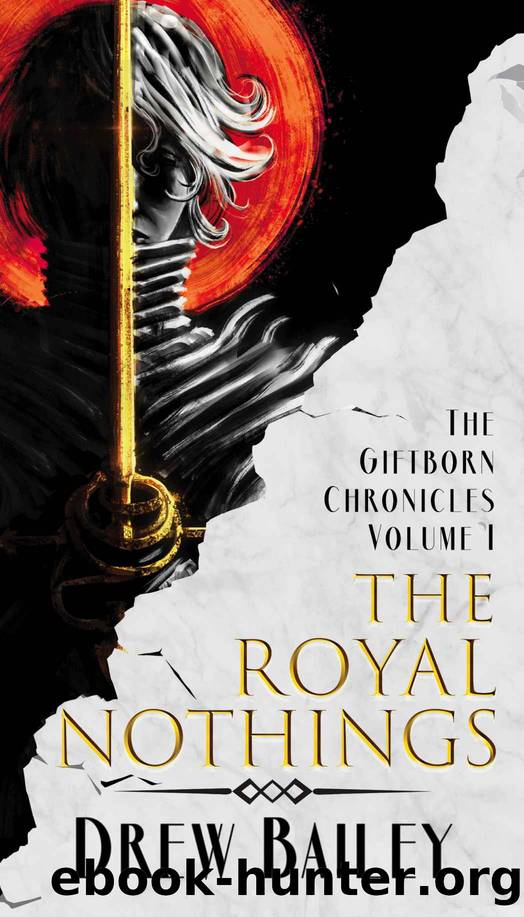 The Royal Nothings (The Giftborn Chronicles Book 1) by Drew Bailey