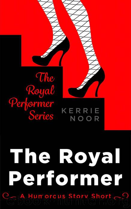 The Royal Performer by Kerrie Noor