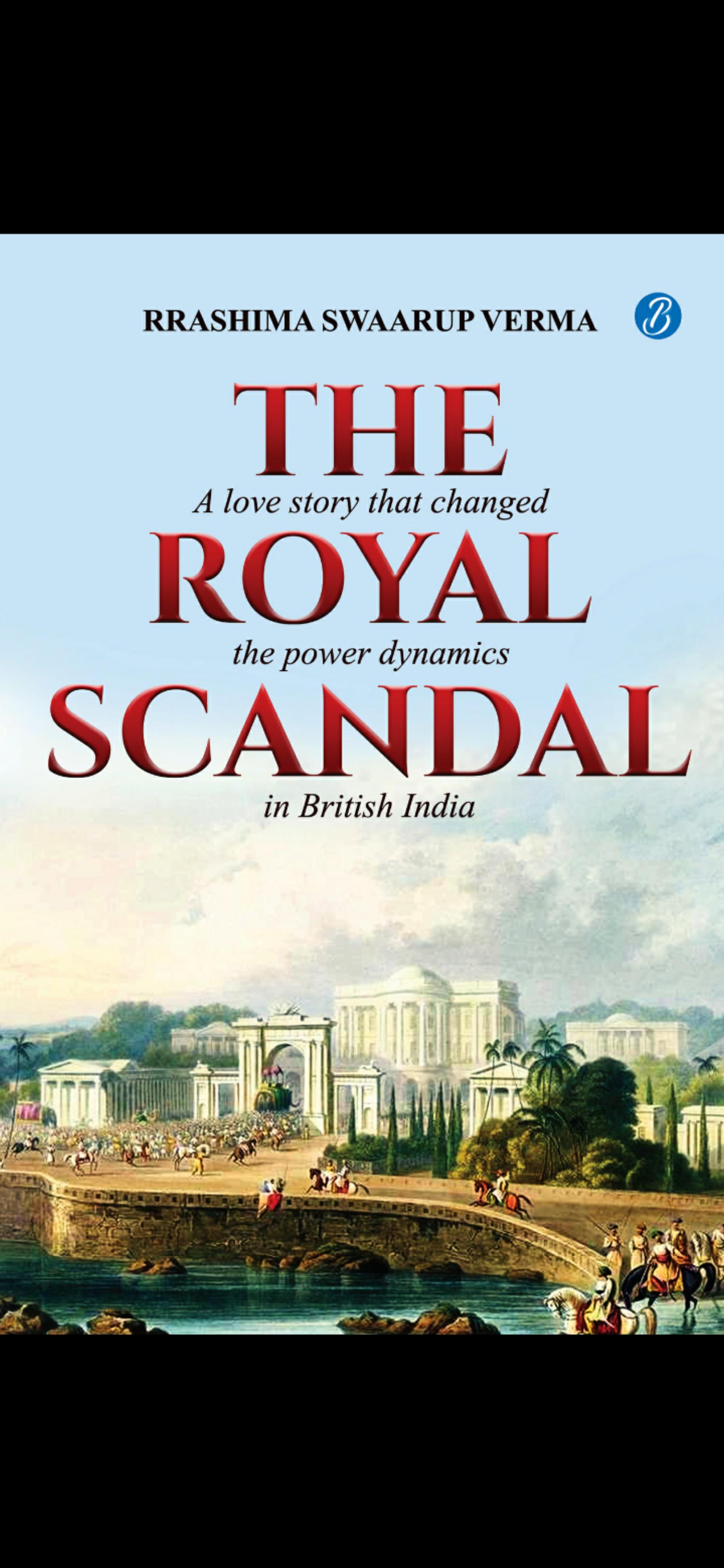 The Royal Scandal by Rrashima Swaarup Verma