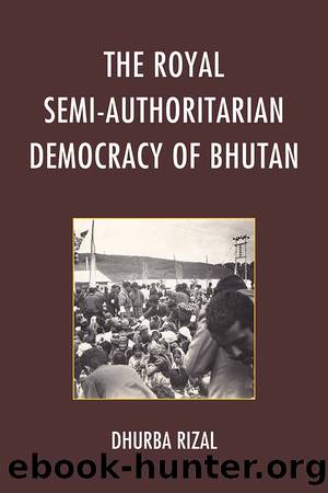 The Royal Semi-Authoritarian Democracy of Bhutan by Rizal Dhurba;