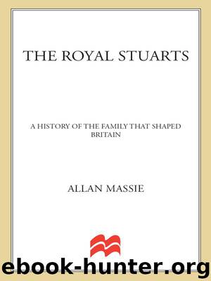 The Royal Stuarts: A History of the Family That Shaped Britain by Massie Allan