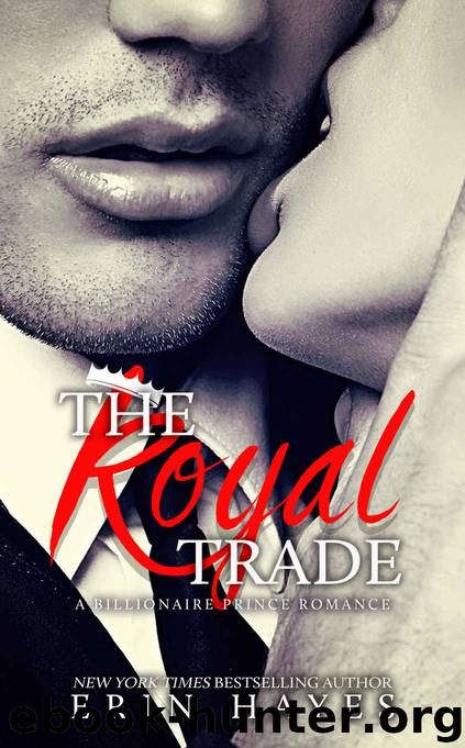 The Royal Trade: A Billionaire Prince Romance by Hayes Erin