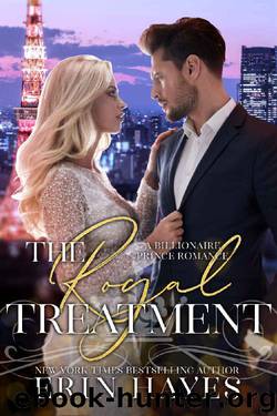The Royal Treatment: A Billionaire Prince Romance by Erin Hayes