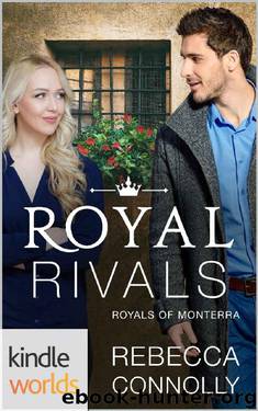 The Royals of Monterra: Royal Rivals (Kindle Worlds Novella) by Rebecca Connolly