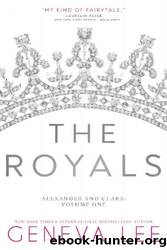 The Royals: Alexander and Clara: Volume One by Geneva Lee