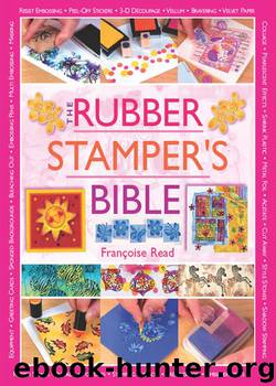 The Rubber Stamper's Bible by Francoise Read