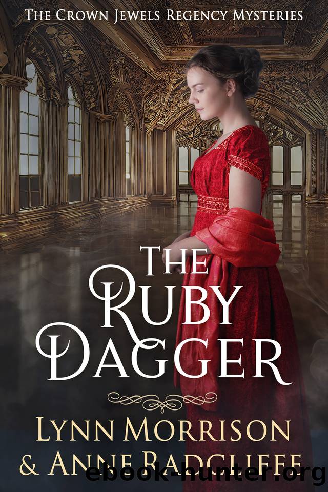 The Ruby Dagger: A Crown Jewels Regency Mystery (The Crown Jewels Regency Mysteries Book 2) by Lynn Morrison & Anne Radcliffe
