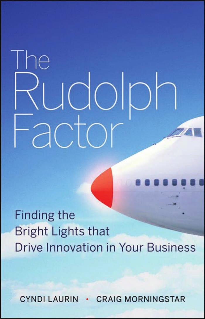 The Rudolph Factor: Finding the Bright Lights that Drive Innovation in Your Business by Cyndi Laurin Craig Morningstar