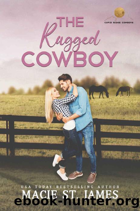 The Rugged Cowboy: A Sweet Fake Relationship Romance (Cupid Ridge Cowboys Book 4) by Macie St. James