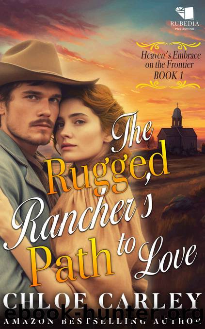 The Rugged Rancher's Path to Love by Carley Chloe