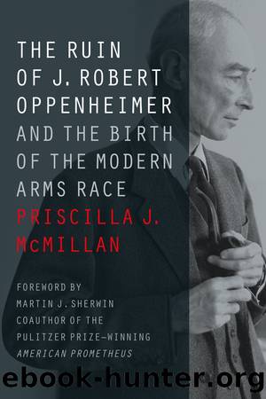 The Ruin of J. Robert Oppenheimer by Priscilla J. McMillan