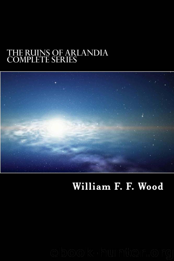 The Ruins of Arlandia Complete Series by Wood William