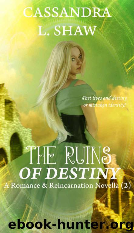 The Ruins of Destiny by Cassandra L Shaw