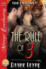 The Rule of 3 [Club Libertine 9] (Siren Publishing Ménage Everlasting) by Diane Leyne