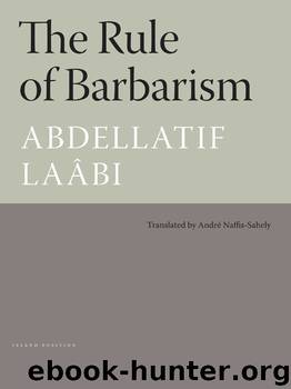 The Rule of Barbarism by Abdellatif Laabi