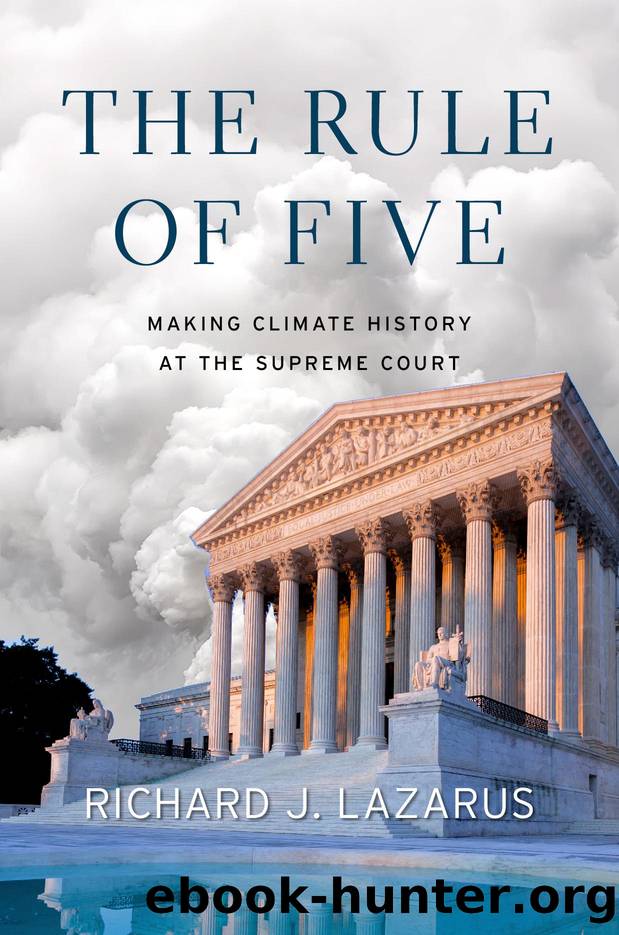 The Rule of Five: Making Climate History at the Supreme Court by Richard J. Lazarus