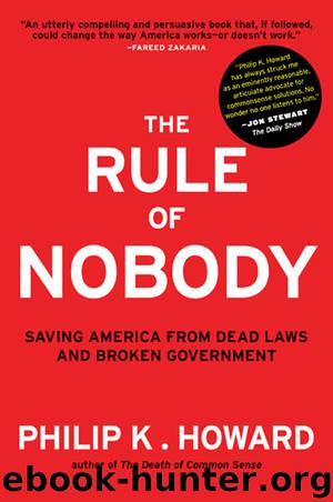 The Rule of Nobody: Saving America from Dead Laws and Broken Government by Philip K. Howard