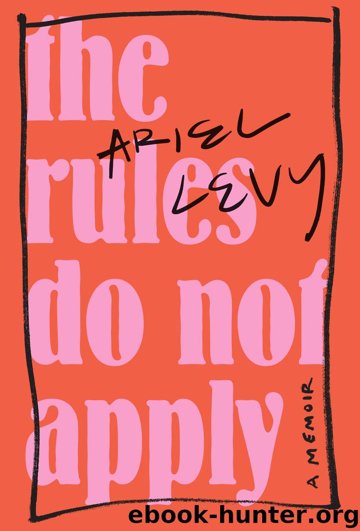 The Rules Do Not Apply by Ariel Levy