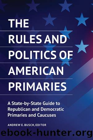 The Rules and Politics of American Primaries by Andrew E. Busch