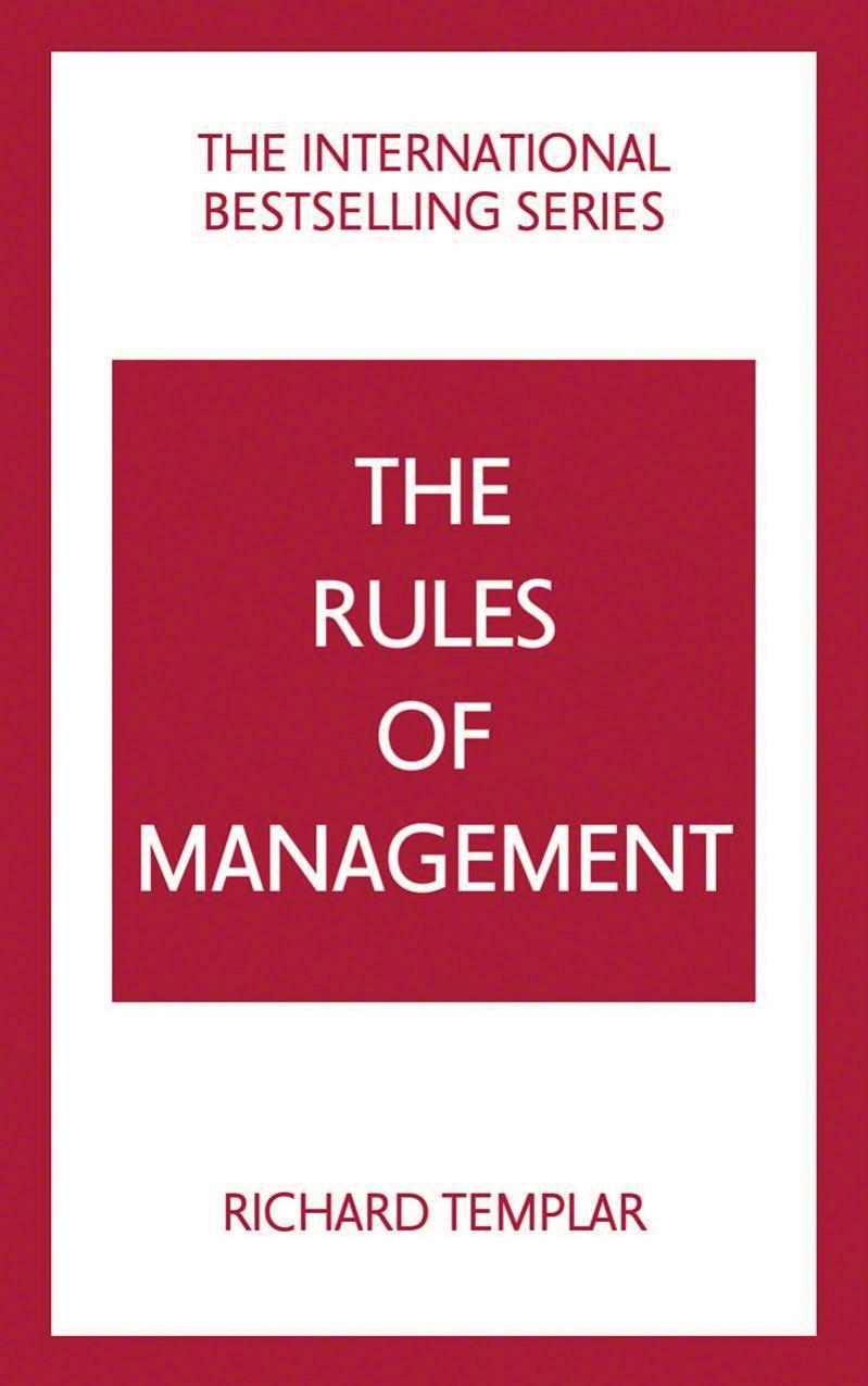 The Rules of Management: A definitive code for managerial success", Fifth edition by Richard Templar