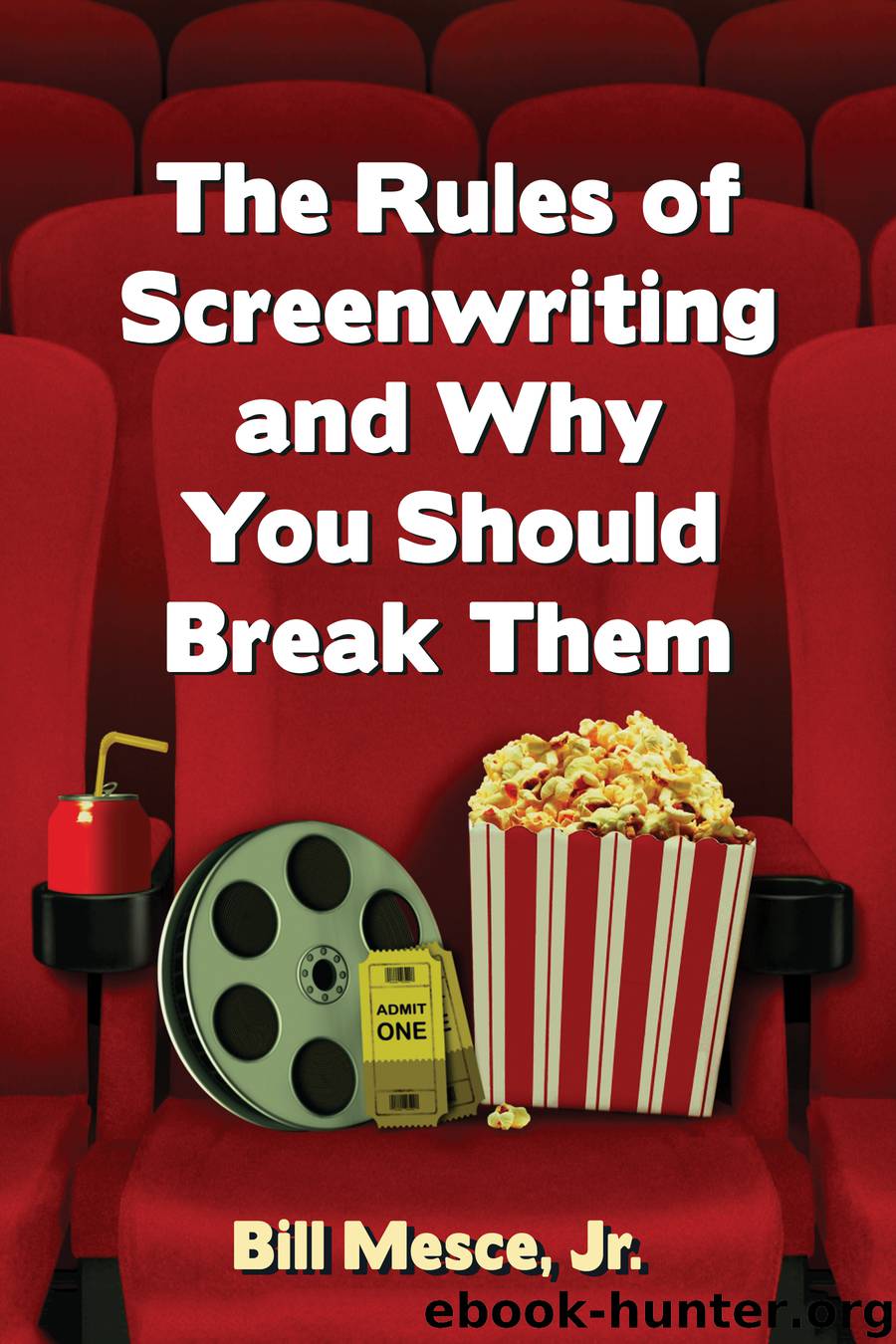 The Rules of Screenwriting and Why You Should Break Them by Bill Mesce Jr