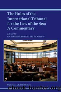 The Rules of the International Tribunal for the Law of the Sea: A Commentary by P. Chandrasekhara Rao Philippe Gautier