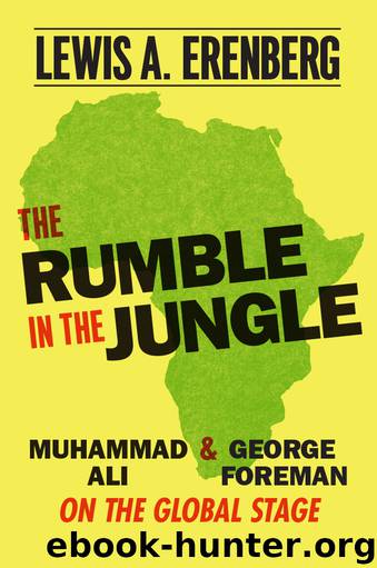The Rumble in the Jungle: Muhammad Ali and George Foreman on the Global Stage by Lewis A. Erenberg
