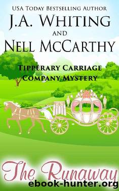 The Runaway (Tipperary Carriage Company Mystery Book 7) by J A Whiting & Nell McCarthy