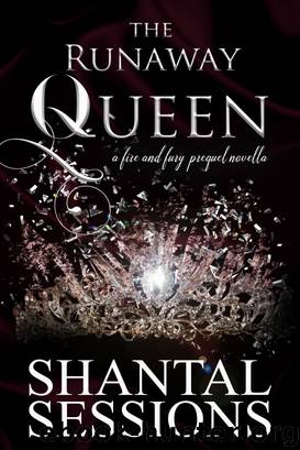 The Runaway Queen, A Fire and Fury Prequel Novella by Shantal Sessions