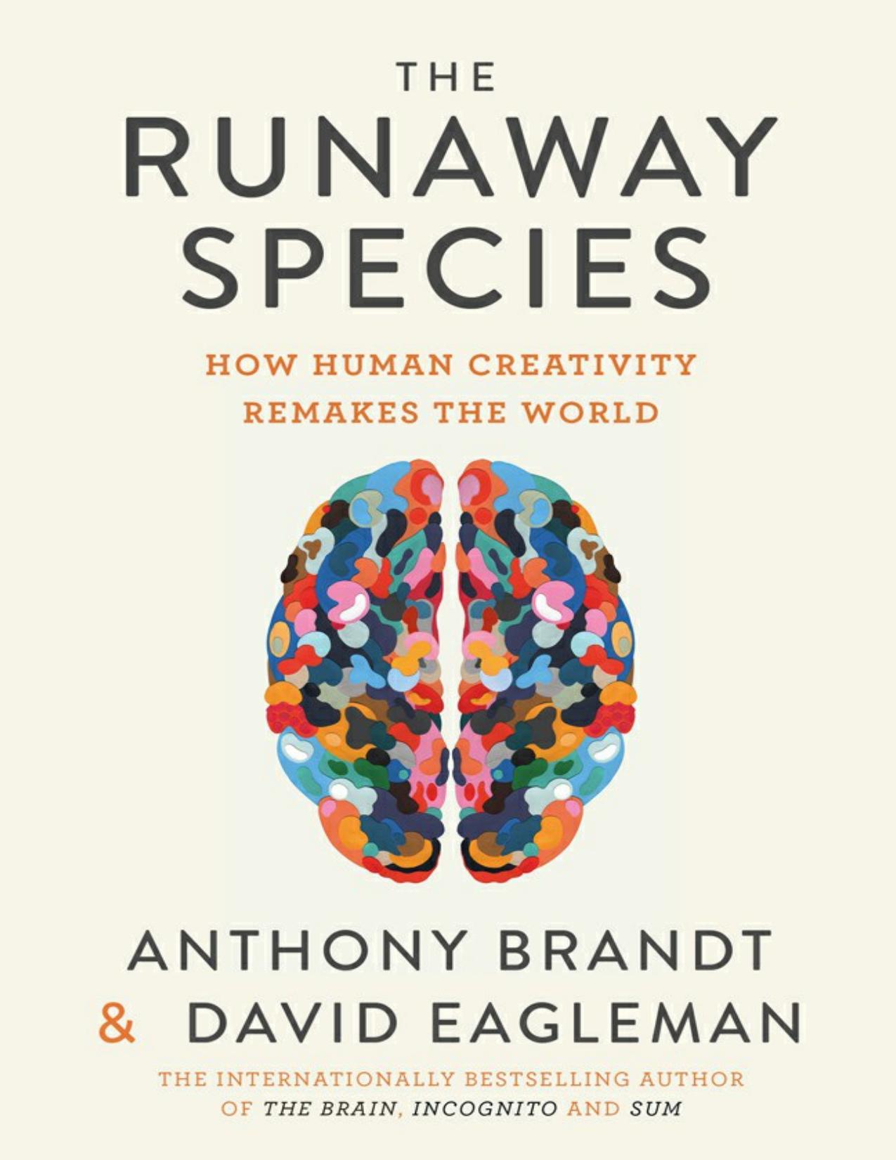 The Runaway Species: How human creativity remakes the world by Unknow